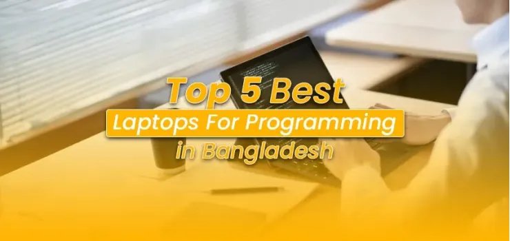 Best 5 Laptops for Programming in Bangladesh (2026): What Software Engineers Actually Need